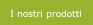 I nostri prodotti